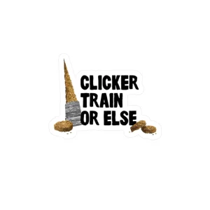 Clicker Train or Else Decal